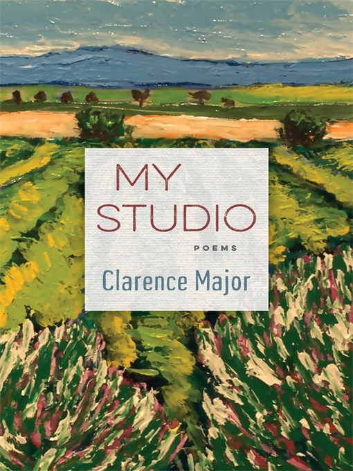 Title details for My Studio by Clarence Major - Available